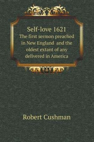 Cover of Self-love 1621 The first sermon preached in New England and the oldest extant of any delivered in America