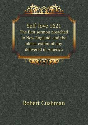 Book cover for Self-love 1621 The first sermon preached in New England and the oldest extant of any delivered in America