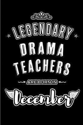 Book cover for Legendary Drama Teachers are born in December