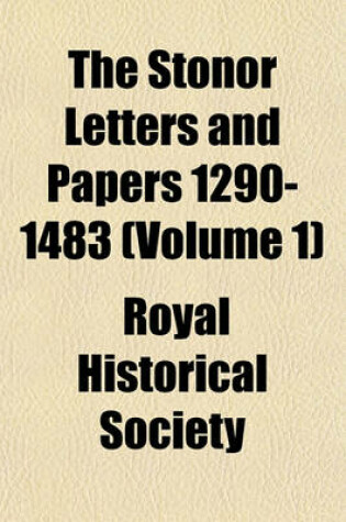 Cover of The Stonor Letters and Papers 1290-1483 (Volume 1)