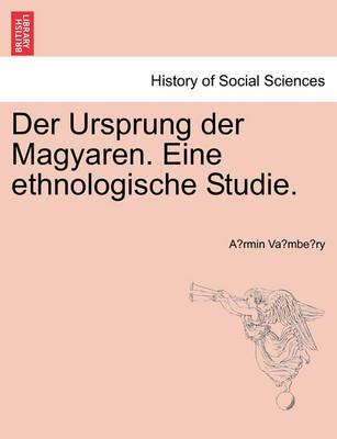 Book cover for Der Ursprung der Magyaren. Eine ethnologische Studie.