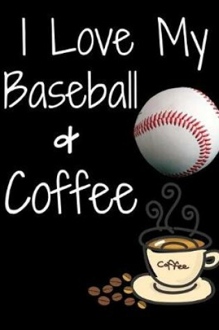 Cover of I Love My Baseball & Coffee