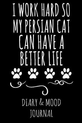 Book cover for I Work Hard So My Persian Cat Can Have a Better Life