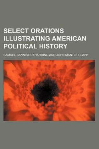 Cover of Select Orations Illustrating American Political History