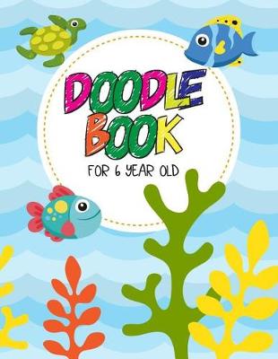 Book cover for Doodle Book For 6 Year Old