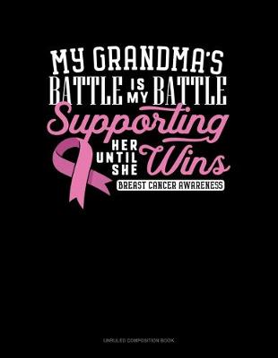 Book cover for My Grandma's Battle Is My Battle Supporting Her Until She Wins Breast Cancer Awareness