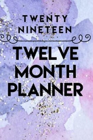 Cover of Twenty Nineteen Twelve Month Planner