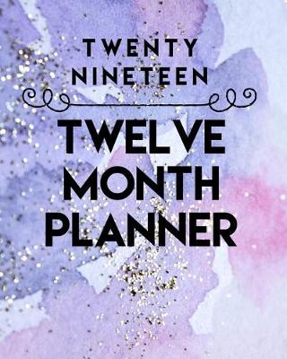 Book cover for Twenty Nineteen Twelve Month Planner