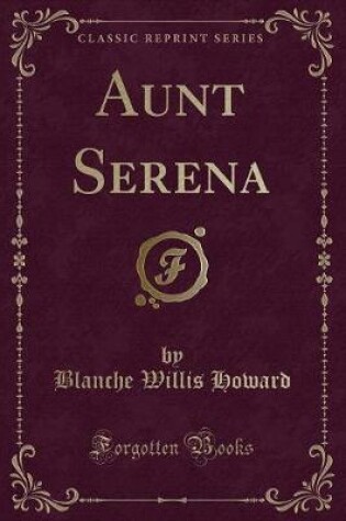 Cover of Aunt Serena (Classic Reprint)