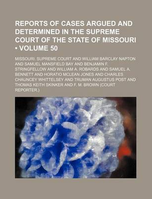 Book cover for Reports of Cases Argued and Determined in the Supreme Court of the State of Missouri (Volume 50)