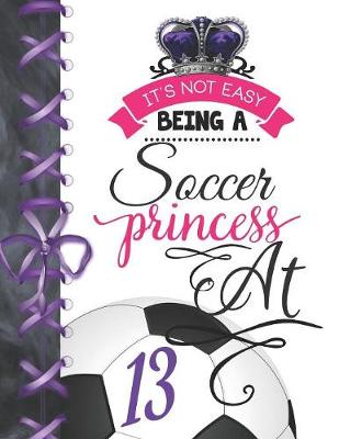 Cover of It's Not Easy Being A Soccer Princess At 13