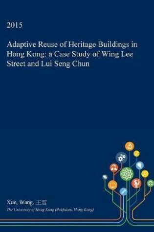 Cover of Adaptive Reuse of Heritage Buildings in Hong Kong