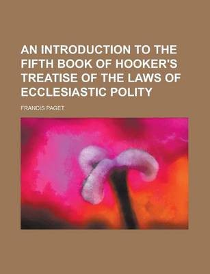 Book cover for An Introduction to the Fifth Book of Hooker's Treatise of the Laws of Ecclesiastic Polity