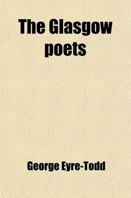 Book cover for The Glasgow Poets; Their Lives and Poems