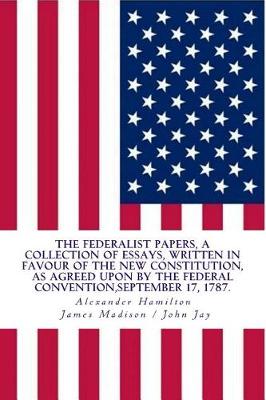 Book cover for The Federalist Papers, a Collection of Essays, Written in Favour of the New Constitution