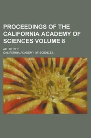 Cover of Proceedings of the California Academy of Sciences; 4th Series Volume 8