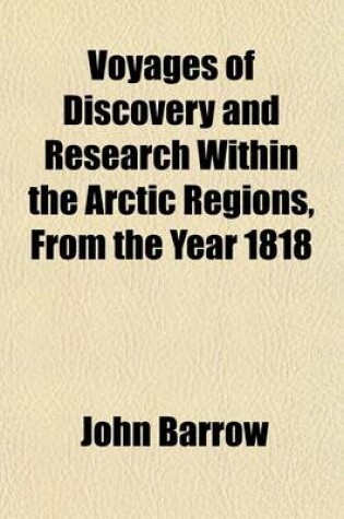 Cover of Voyages of Discovery and Research Within the Arctic Regions, from the Year 1818