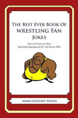 Cover of The Best Ever Book of Wrestling Fan Jokes