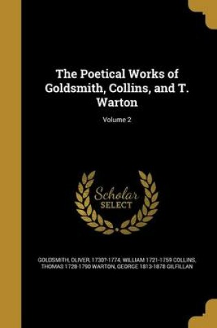 Cover of The Poetical Works of Goldsmith, Collins, and T. Warton; Volume 2