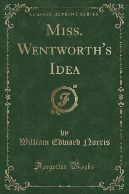 Book cover for Miss. Wentworth's Idea (Classic Reprint)