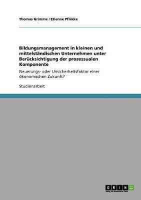 Cover of Bildungsmanagement in kleinen und mittelstandischen Unternehmen unter Berucksichtigung der prozessualen Komponente