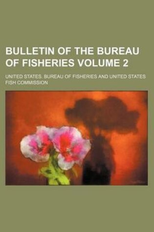 Cover of Bulletin of the Bureau of Fisheries Volume 2