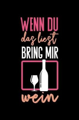 Cover of Wenn Du das Liest Bring mir Wein