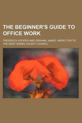 Cover of The Beginner's Guide to Office Work