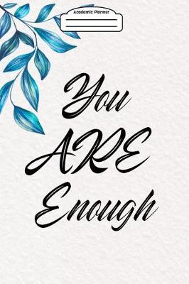 Book cover for Academic Planner 2019-2020 - You Are Enough