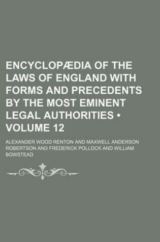 Cover of Encyclopaedia of the Laws of England with Forms and Precedents by the Most Eminent Legal Authorities (Volume 12)