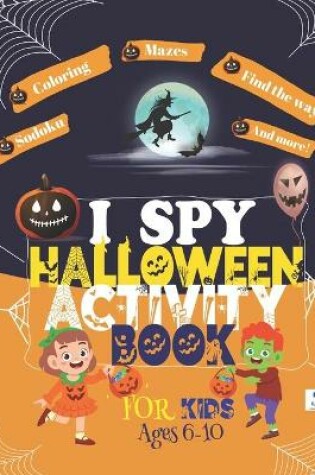 Cover of I SPY HALLOWEEN Activity BOOK FOR KIDS Ages 6-10