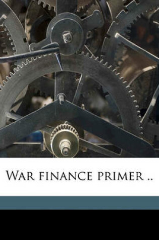 Cover of War Finance Primer ..