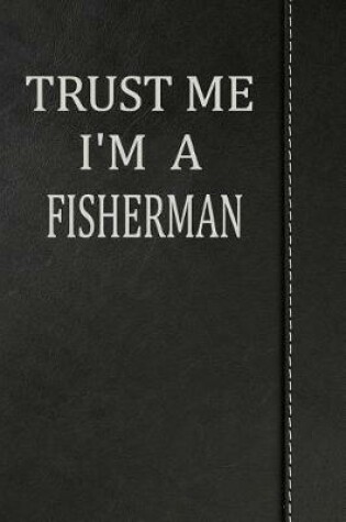 Cover of Trust Me I'm a Fisherman