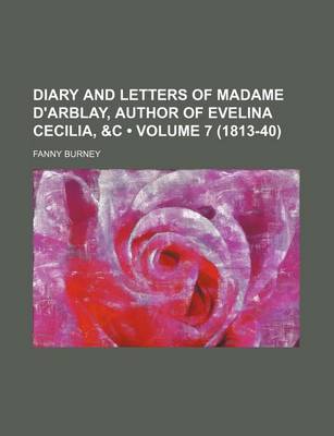 Book cover for Diary and Letters of Madame D'Arblay, Author of Evelina Cecilia, &C (Volume 7 (1813-40))