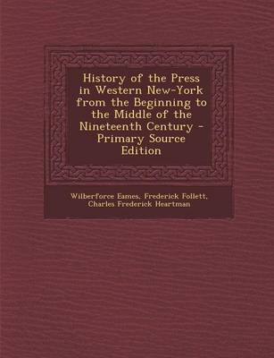 Book cover for History of the Press in Western New-York from the Beginning to the Middle of the Nineteenth Century - Primary Source Edition