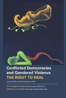 Book cover for Conflicted Democracies and Gendered Violence - The Right to Heal: Internal Conflict and Social Upheaval in India