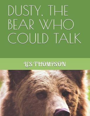 Book cover for Dusty, the Bear Who Could Talk