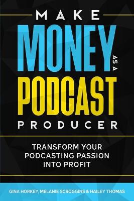 Book cover for Make Money As A Podcast Producer
