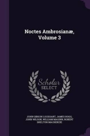 Cover of Noctes Ambrosianæ, Volume 3