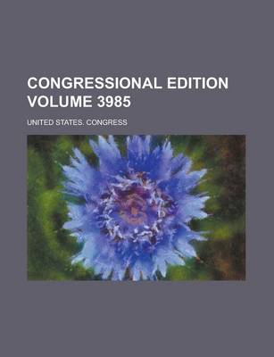 Book cover for Congressional Edition Volume 3985