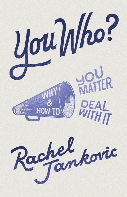 Book cover for You Who? Why You Matter and How to Deal with It