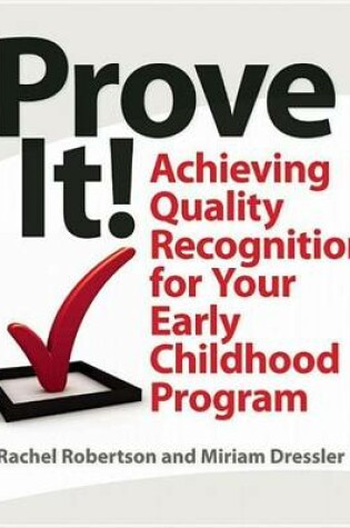 Cover of Prove It!: Achieving Quality Recognition for Your Early Childhood Program