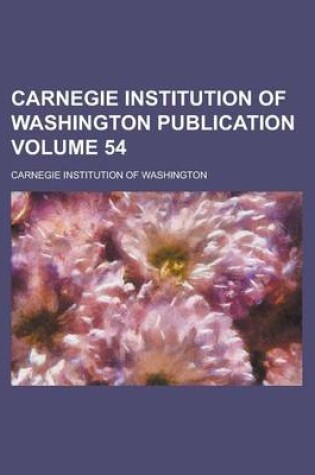 Cover of Carnegie Institution of Washington Publication Volume 54