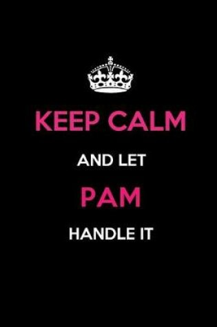 Cover of Keep Calm and Let Pam Handle It