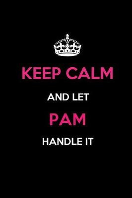 Book cover for Keep Calm and Let Pam Handle It