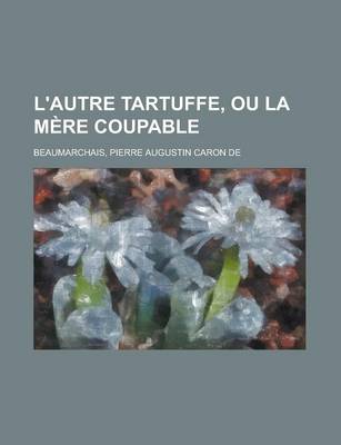 Book cover for L'Autre Tartuffe, Ou La Mere Coupable