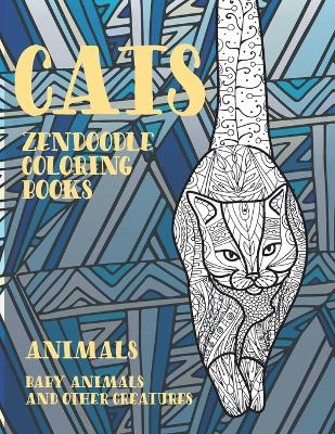 Cover of Zendoodle Coloring Books Baby Animals and other Creatures - Animals - Cats