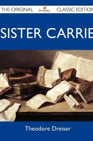 Cover of Sister Carrie - The Original Classic Edition