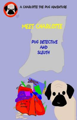 Cover of Pug Detective Charlotte - Meet Charlotte