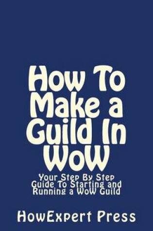 Cover of How to Make a Guild in Wow